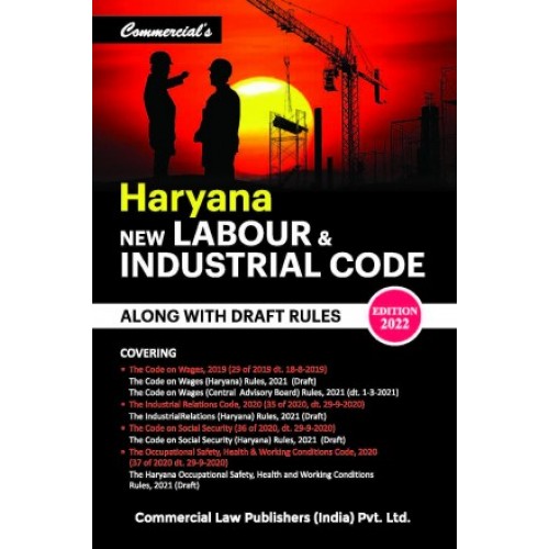 Commercial's Haryana New Labour & Industrial Code Along With Draft Rules [Edn. 2022]